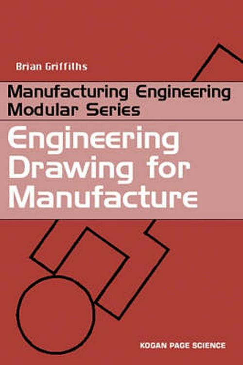Engineering Drawing for Manufacture (Manufacturing Engineering Modular Series)